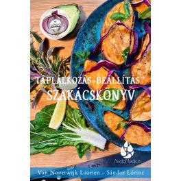   Táplálkozás-Beállítás™ Szakácskönyv 1. Van Noortwijk Laurien - Sándor Lőrinc