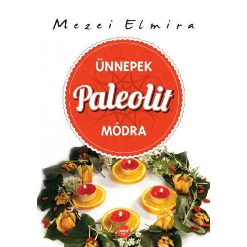 Ünnepek paleolit módra - Mezei Elmira