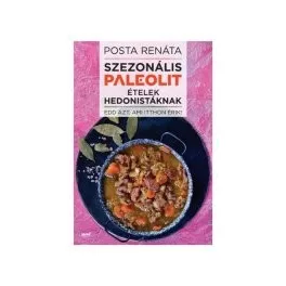 Szezonális paleolit ételek hedonistáknak Posta Renáta