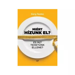 Miért hízunk el? - Gary Taubes