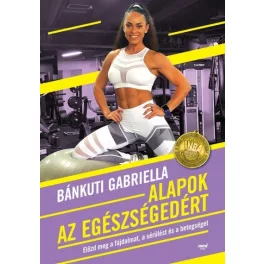 Alapok az egészségedért - Bánkuti Gabriella