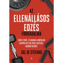 Az ellenállásos edzés forradalma - Sal Di Stefano