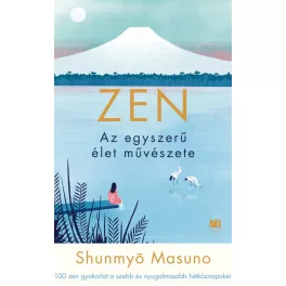 ZEN - Az egyszerű élet művészete Shunmyo Masuno