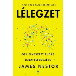   Lélegzet - Egy elveszett tudás újrafelfedezése - James Nestor