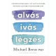 Alvás, ivás, légzés - Michael Breus PhD