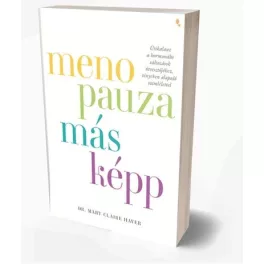 Menopauza másképp - Dr Mary Claire Haver